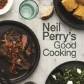 Cover Art for 9781743368923, Neil Perry's Good Cooking by Neil Perry