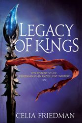 Cover Art for 9781841495361, Legacy Of Kings: The Magister Trilogy: Book Three by Celia Friedman