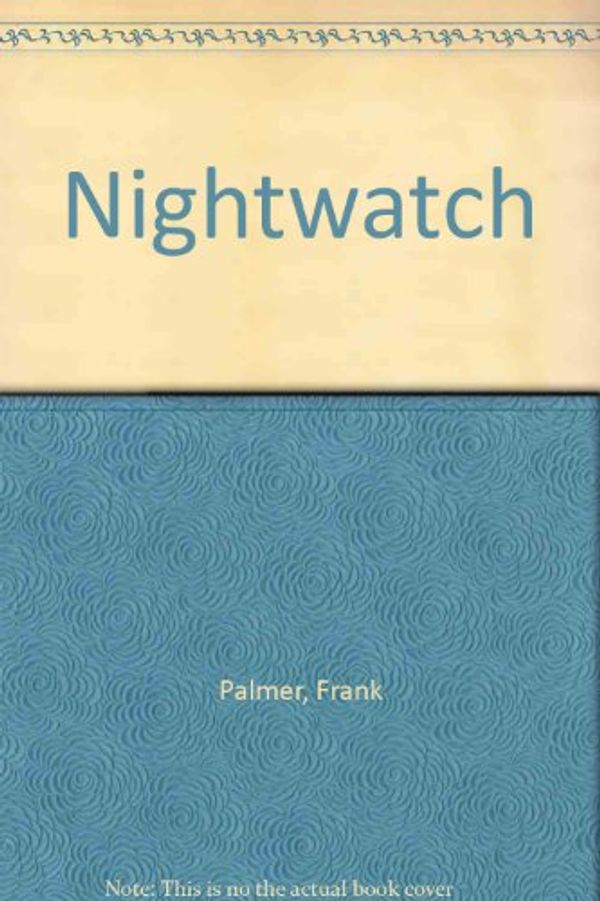 Cover Art for 9780094729704, Nightwatch by Frank Palmer