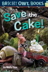 Cover Art for 9781635920987, Save the Cake!: Long Vowel a (Bright Owl Books) by Molly Coxe