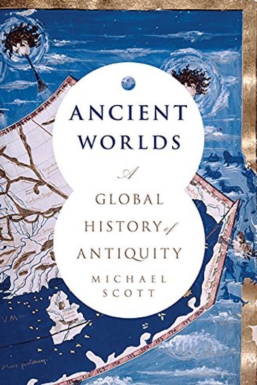 Cover Art for 9780465094721, Ancient Worlds: A Global History of Antiquity by Michael Scott