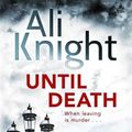 Cover Art for 9781444777116, Until Death by Ali Knight