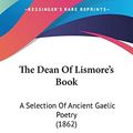 Cover Art for 9781120030191, The Dean of Lismore's Book by James Mac Gregor Doyen De Lismore