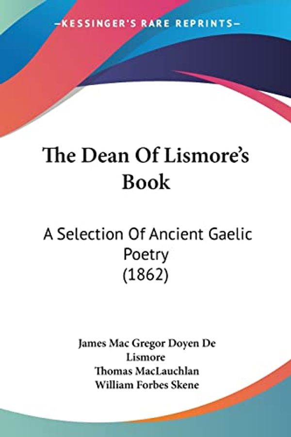 Cover Art for 9781120030191, The Dean of Lismore's Book by James Mac Gregor Doyen De Lismore