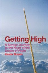 Cover Art for 9780993562815, Getting High: A Savage Journey to the Heart of the Dream of Flight by Kester Brewin