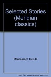 Cover Art for 9780452006867, Maupassant, The Selected Stories of Guy de (Meridian classics) by Guy de Maupassant
