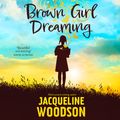Cover Art for 9781510112308, Brown Girl Dreaming by Jacqueline Woodson