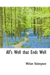 Cover Art for 9781116021233, All's Well That Ends Well by William Shakespeare