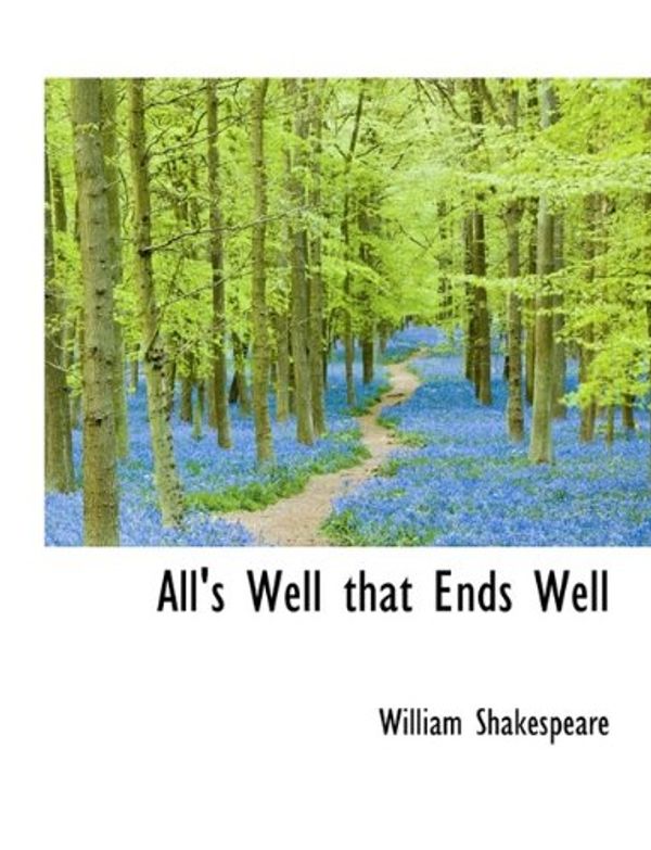 Cover Art for 9781116021233, All's Well That Ends Well by William Shakespeare