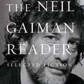 Cover Art for B083JLBLQM, The Neil Gaiman Reader: Selected Fiction by Neil Gaiman