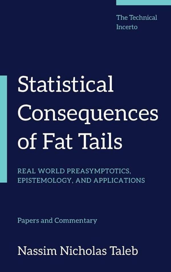 Cover Art for 9781544508054, Statistical Consequences of Fat Tails: Real World Preasymptotics, Epistemology, and Applications by Nassim Nicholas Taleb