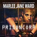 Cover Art for B07NQTKVN1, PRISONCORP (Orphancorp Book 3) by Ward, Marlee Jane