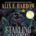 Cover Art for B0BQGH8FP2, Starling House by Alix E Harrow