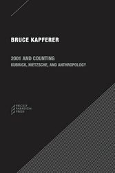 Cover Art for 9780984201051, 2001 and Counting: Kubrick, Nietzsche, and Anthropology by Bruce Kapferer