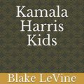 Cover Art for 9798674520726, Kamala Harris Kids: 3 Of The Greatest Heroes In History by Ryan Levine, Blake Levine