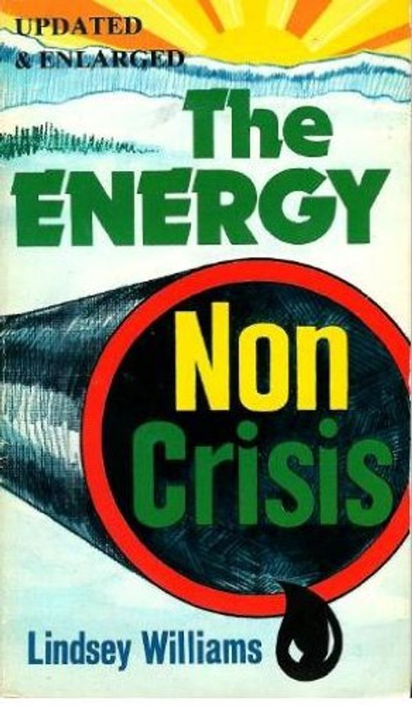 Cover Art for 9780890510681, The Energy Non-Crisis by Lindsey Williams, Clifford Wilson