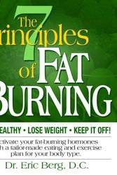 Cover Art for 9781888045239, The 7 Principles of Fat Burning (Get Healthy, Lose Weight and Keep It Off) by Eric E. Berg, DC