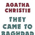 Cover Art for 9780002318143, They Came to Baghdad by Agatha Christie