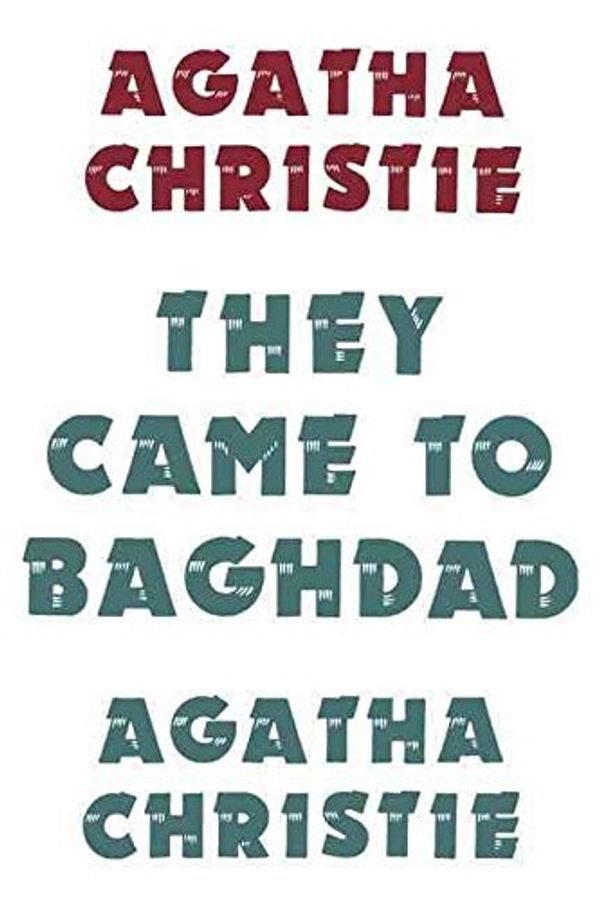 Cover Art for 9780002318143, They Came to Baghdad by Agatha Christie