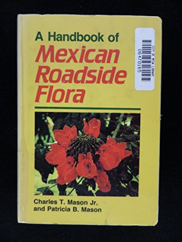 Cover Art for 9780816509973, A Handbook of Mexican Roadside Flora by Charles T. Mason, Patricia B. Mason