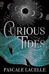 Cover Art for 9781398527768, Curious Tides by Pascale Lacelle
