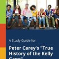Cover Art for 9781375395274, A Study Guide for Peter Carey's "True History of the Kelly Gang" by Cengage Learning Gale