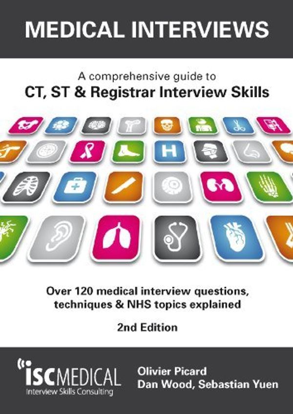 Cover Art for B01FGLNYC8, Medical Interviews - a Comprehensive Guide to Ct, St and Registrar Interview Skills: Over 120 Medical Interview Questions, Techniques and NHS Topics Explained by Olivier Picard(2013-10-05) by Olivier Picard