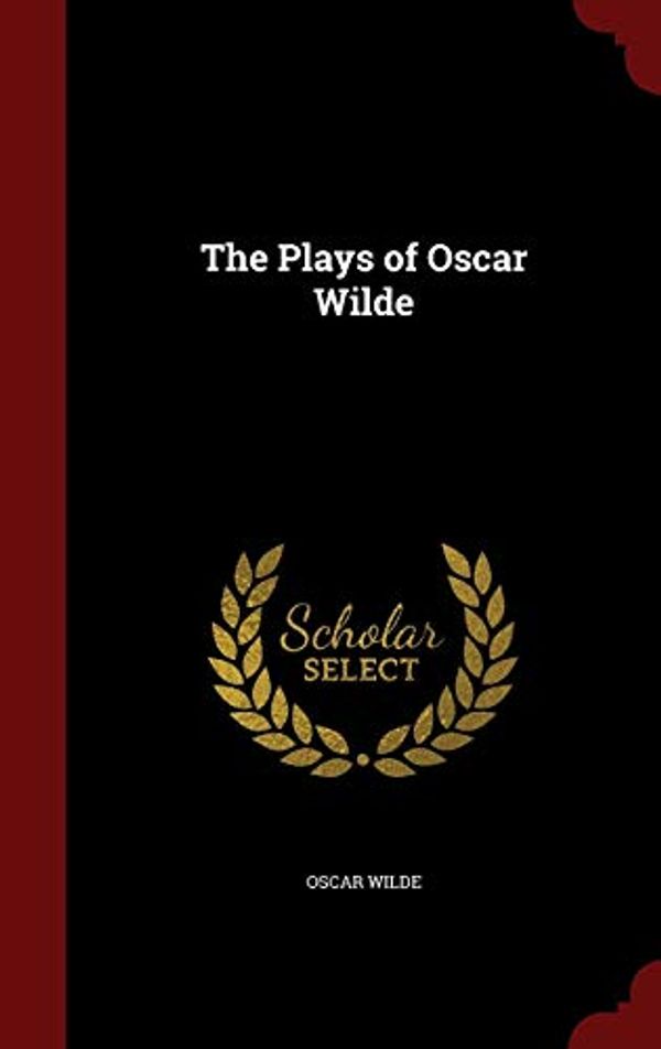 Cover Art for 9781298811110, The Plays of Oscar Wilde by Oscar Wilde