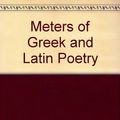 Cover Art for 9780313200908, Meters of Greek and Latin Poetry by Rosenmeyer, Thomas G.; Ostwald, Martin; Halporn, James W.