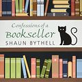 Cover Art for 9781785418211, Confessions of a Bookseller by Shaun Bythell