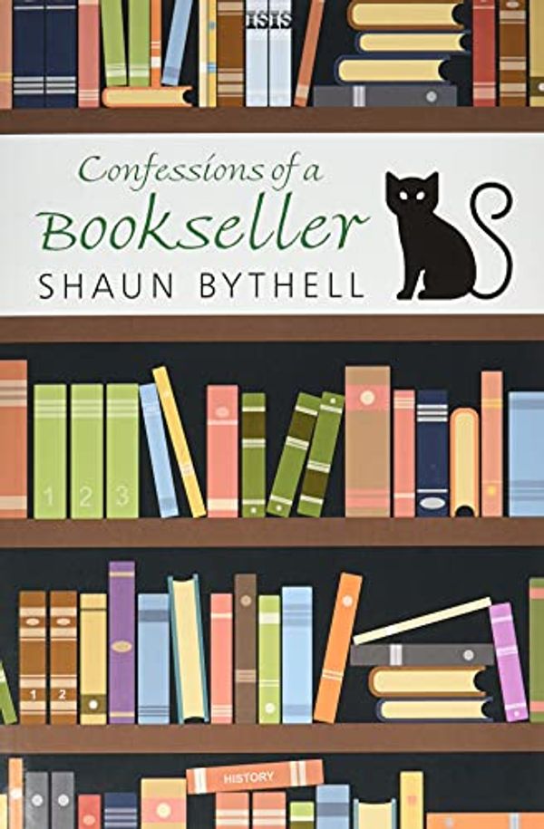 Cover Art for 9781785418211, Confessions of a Bookseller by Shaun Bythell