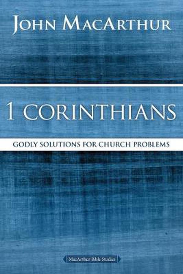 Cover Art for 9780718035075, 1 CorinthiansGodly Solutions for Church Problems by John F. MacArthur