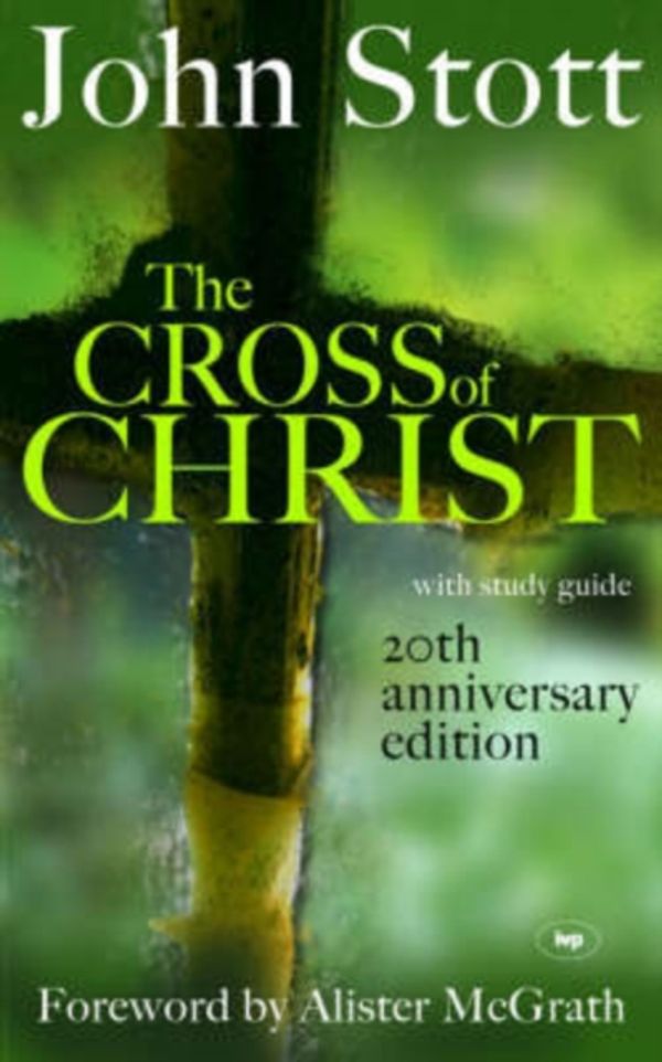 Cover Art for 9781844741557, The Cross of Christ by John Stott