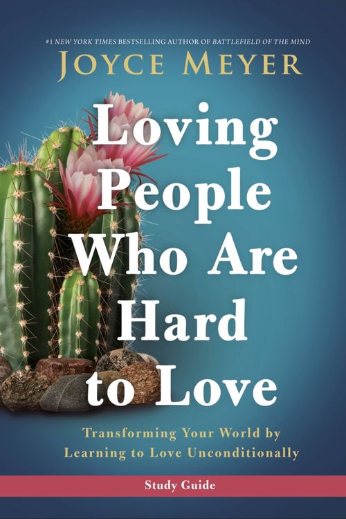 Cover Art for 9781546016113, Loving People Who Are Hard to Love Study Guide: Transforming Your World by Learning to Love Unconditionally by Joyce Meyer
