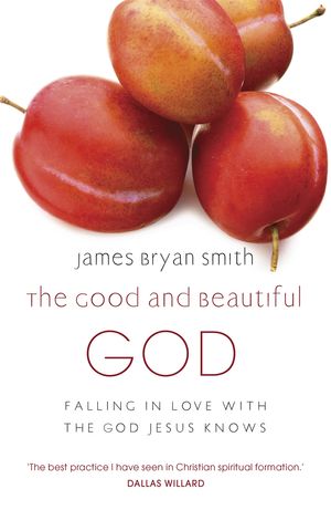 Cover Art for 9780340996027, Good and Beautiful God by James Bryan Smith