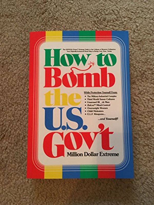 Cover Art for 9780997917604, How to BOMB the U. S. Gov't by Sam Hyde, Nick Rochefort, Charls "Coors" Carroll, Et Al.