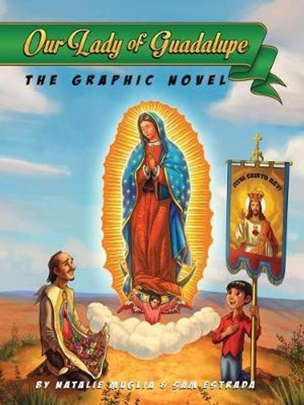 Cover Art for 9781505113310, Our Lady of Guadalupe: The Graphic Novel by Natalie Muglia