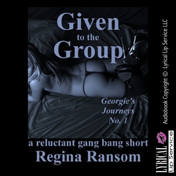 Cover Art for B0170J9TAU, Given to the Group: A Reluctant Gangbang Short: Georgie's Journeys, Book 1 (Unabridged) by Unknown
