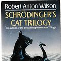 Cover Art for 9780747406495, Schrodinger's Cat Trilogy: Universe Next Door, Trick Top Hat, Homing Pigeons by Robert Anton Wilson