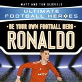 Cover Art for 9781789462364, Be Your Own Football Hero: Ronaldo (Ultimate Football Heroes) by Matt & Tom Oldfield