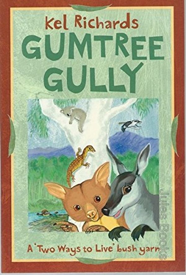 Cover Art for 9781921068119, Gumtree Gully: A 'Two Ways to Live' Bush Yarn by Kel Richards