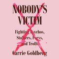 Cover Art for 9781984887368, Nobody's Victim by Carrie Goldberg