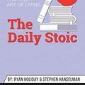 Cover Art for 9781690407201, Summary of The Daily Stoic: 366 Meditations on Wisdom, Perseverance, and the Art of Living by Ryan Holiday by Abbey Beathan