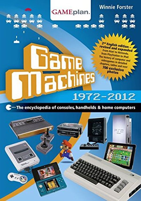 Cover Art for 9780987830500, Game Machines 1972-2012: The encyclopedia of consoles, handhelds and home computers by Winnie Forster