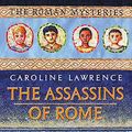 Cover Art for 9781842552254, The Assassins of Rome: Roman Mysteries 4 (The Roman Mysteries) by Caroline Lawrence
