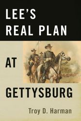 Cover Art for 9780811736626, Lees Real Plan at Gettysburg by Troy D. Harman