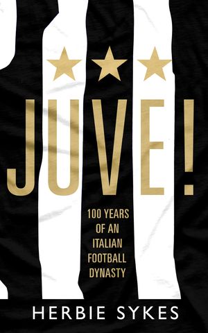 Cover Art for 9781787290501, Juve! by Herbie Sykes