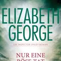 Cover Art for B00FFYCTFK, Nur eine böse Tat: Ein Inspector-Lynley-Roman 18 (German Edition) by Elizabeth George