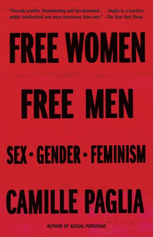 Cover Art for 9780375725388, Free Women, Free Men: Sex, Gender, Feminism by Camille Paglia