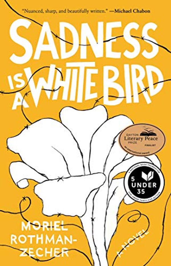 Cover Art for B074ZMLQMD, Sadness Is a White Bird: A Novel by Rothman-Zecher, Moriel